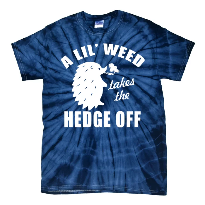 A Lil' Weed Takes The Hedge Off Tie-Dye T-Shirt