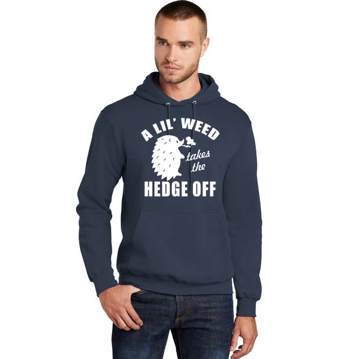 A Lil' Weed Takes The Hedge Off Tall Hoodie