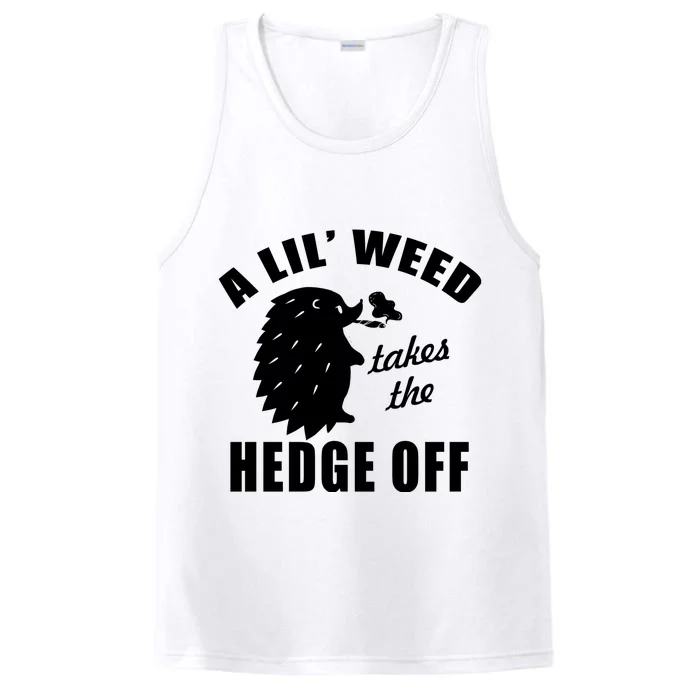 A Lil' Weed Takes The Hedge Off Performance Tank