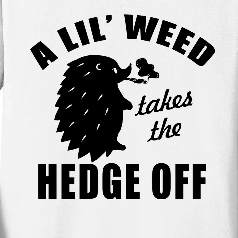 A Lil' Weed Takes The Hedge Off Kids Long Sleeve Shirt