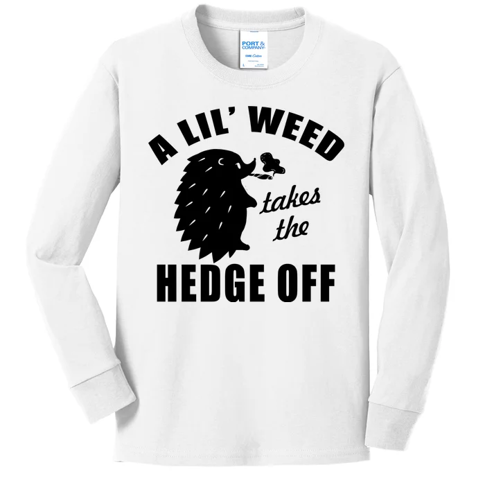 A Lil' Weed Takes The Hedge Off Kids Long Sleeve Shirt