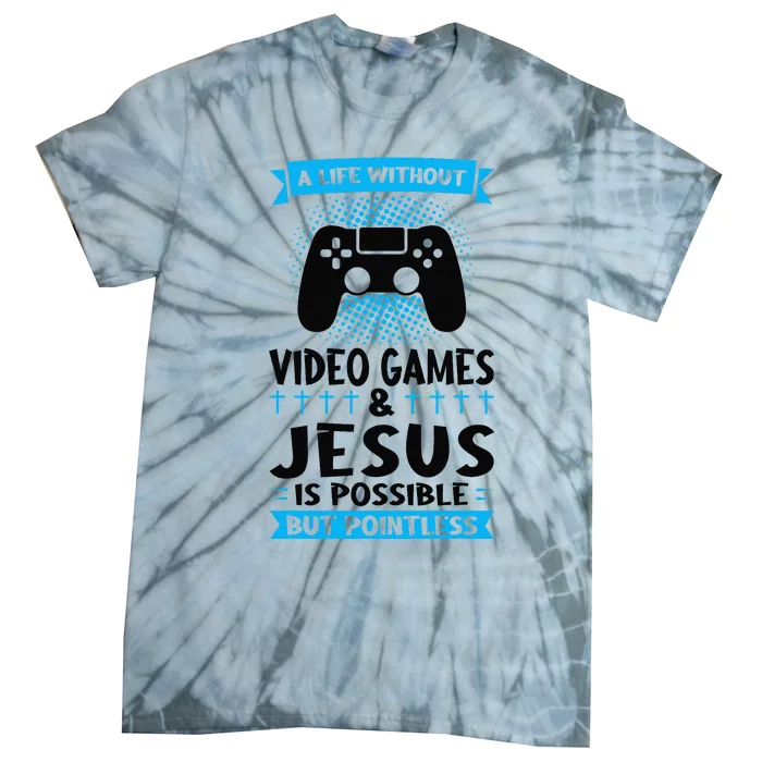 A Life Without Video Games & Jesus Is Possible Gaming Tie-Dye T-Shirt