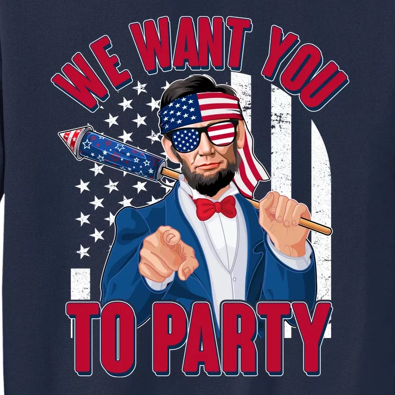 Abraham Lincoln We Want You To Party Tall Sweatshirt