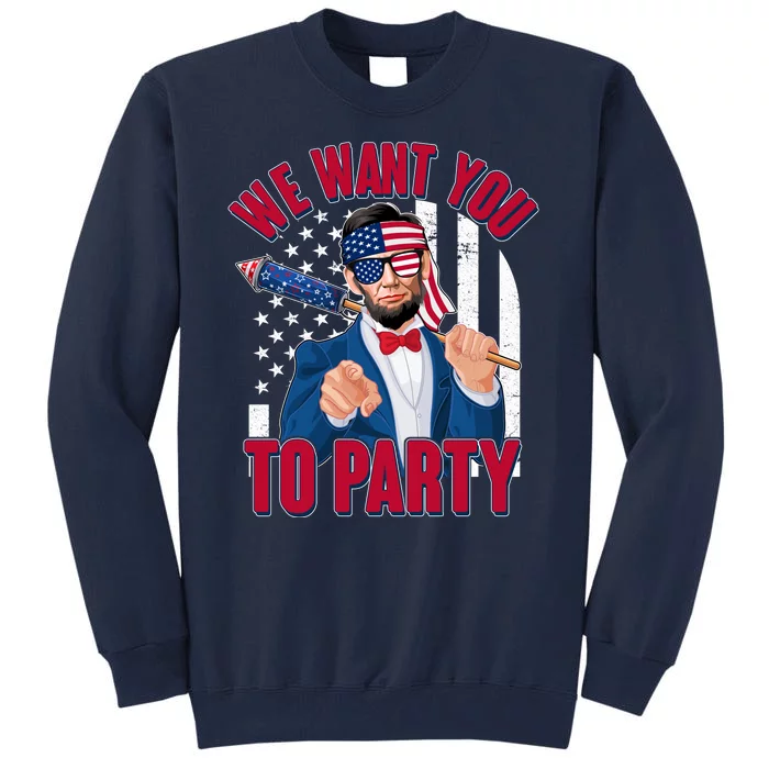 Abraham Lincoln We Want You To Party Tall Sweatshirt