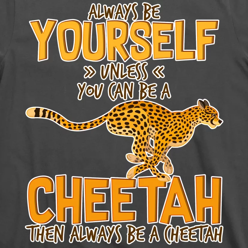 Always Be A Cheetah T-Shirt