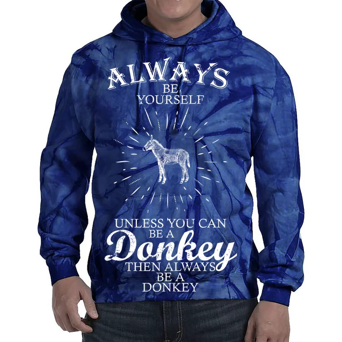 Always Be A Donkey Tie Dye Hoodie