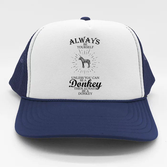 Always Be A Donkey Trucker Hat