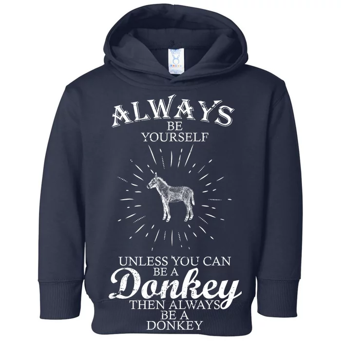 Always Be A Donkey Toddler Hoodie