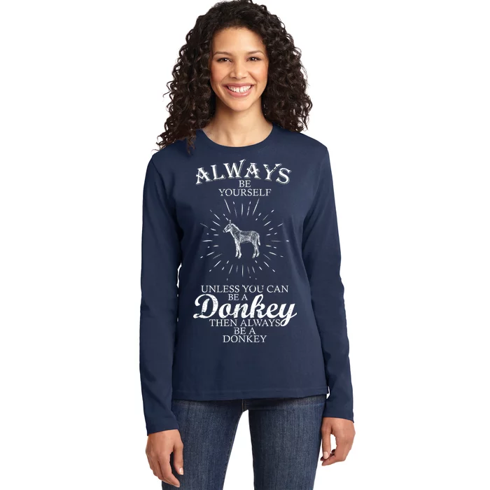 Always Be A Donkey Ladies Long Sleeve Shirt