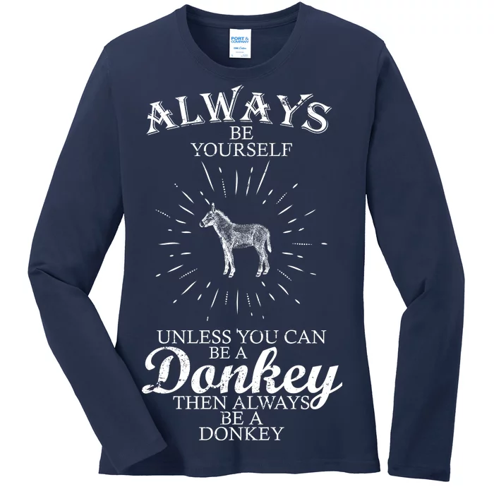 Always Be A Donkey Ladies Long Sleeve Shirt