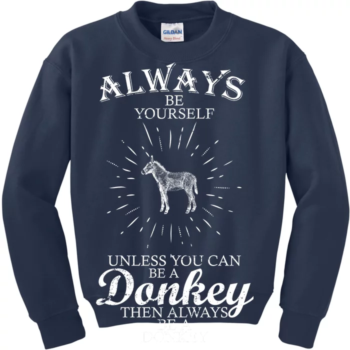 Always Be A Donkey Kids Sweatshirt