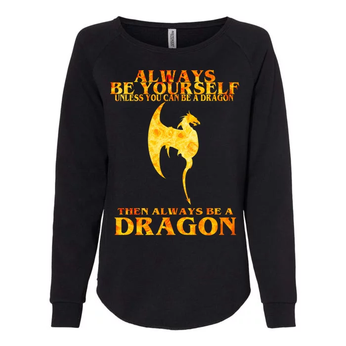 Always Be A Dragon Womens California Wash Sweatshirt