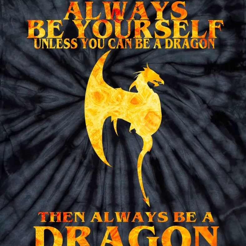 Always Be A Dragon Tie-Dye T-Shirt