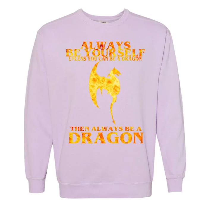 Always Be A Dragon Garment-Dyed Sweatshirt