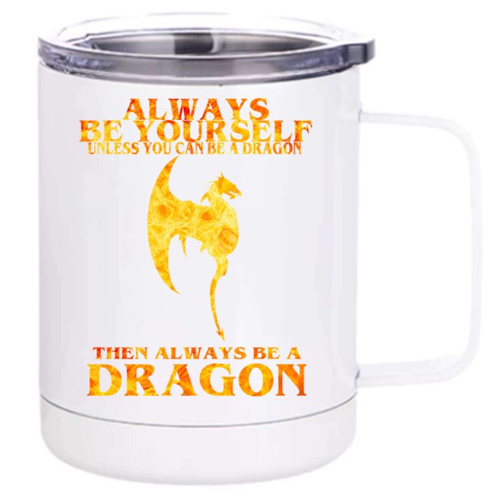 Always Be A Dragon Front & Back 12oz Stainless Steel Tumbler Cup