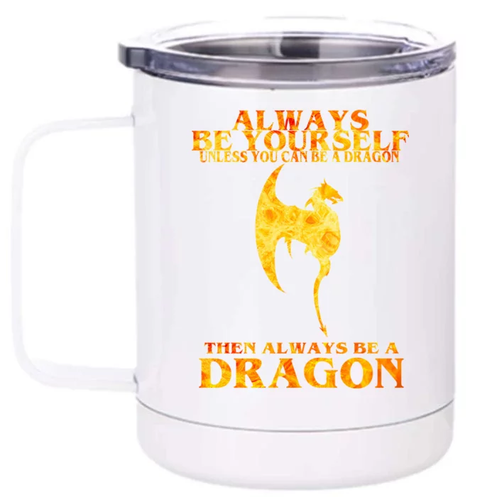 Always Be A Dragon Front & Back 12oz Stainless Steel Tumbler Cup