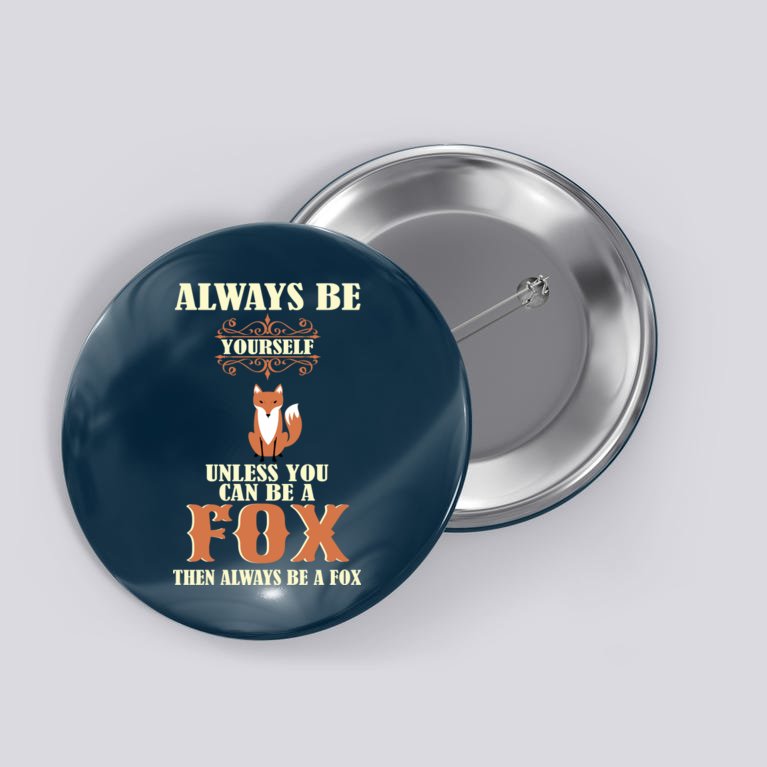 Always Be A Fox Button