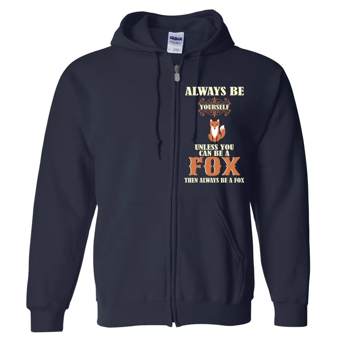 Always Be A Fox Full Zip Hoodie