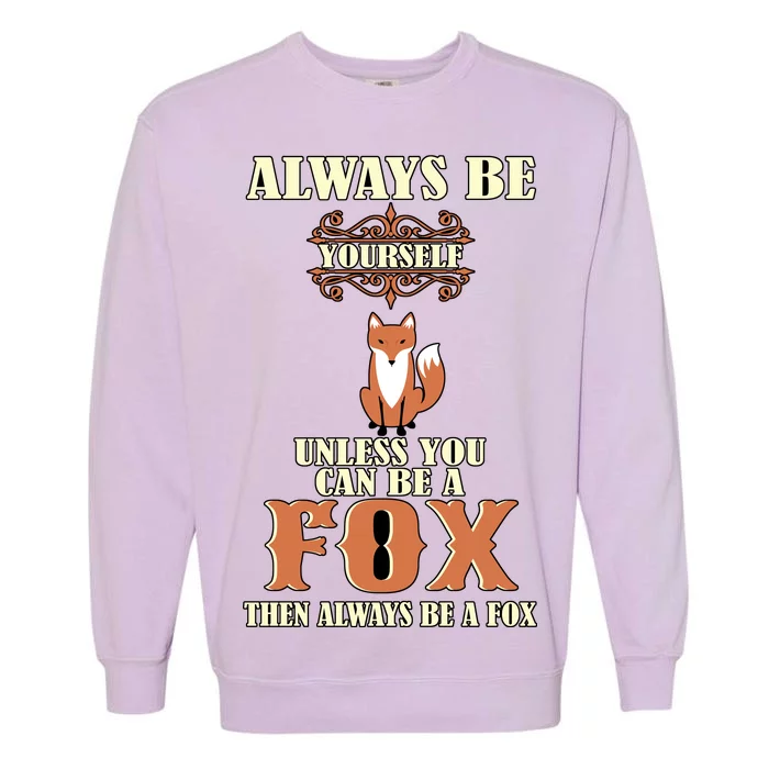 Always Be A Fox Garment-Dyed Sweatshirt