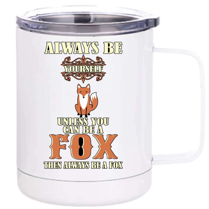 Always Be A Fox Front & Back 12oz Stainless Steel Tumbler Cup