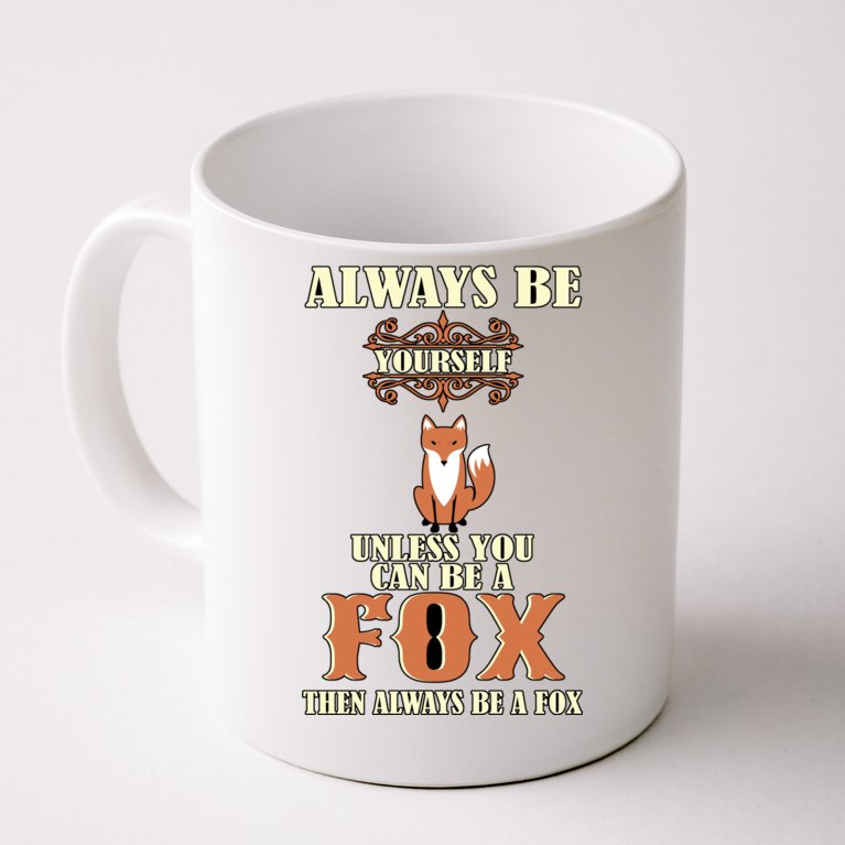 Always Be A Fox Coffee Mug