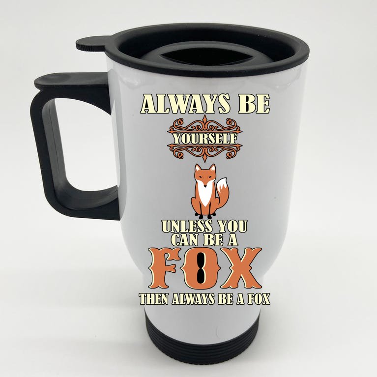Always Be A Fox Stainless Steel Travel Mug