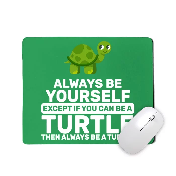 Always Be A Turtle Mousepad