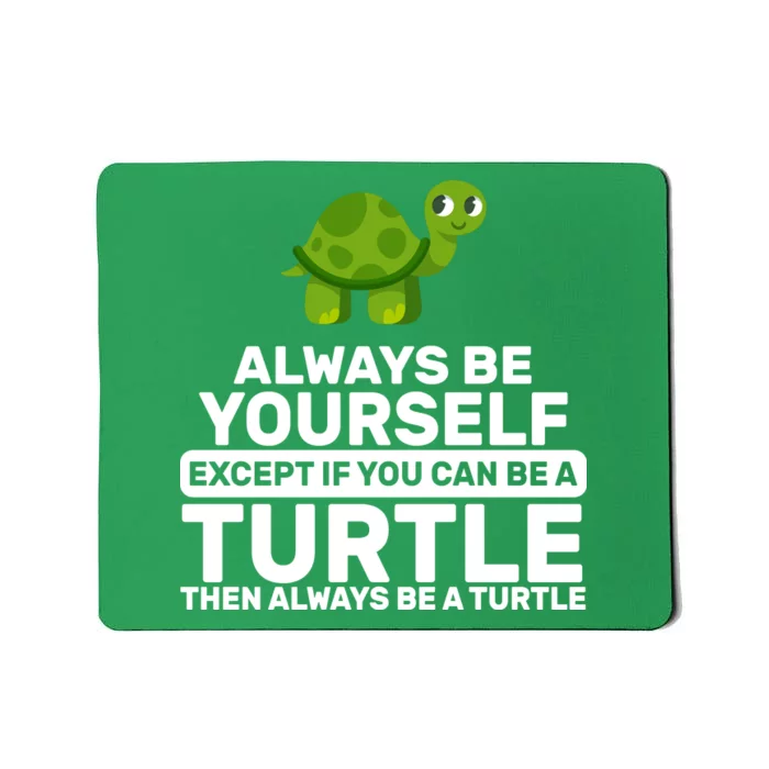 Always Be A Turtle Mousepad