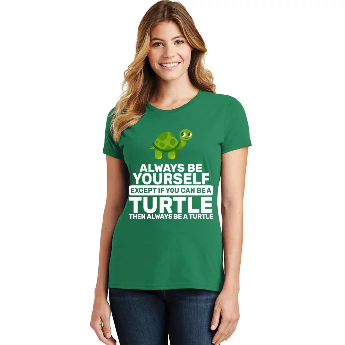 Always Be A Turtle Women's T-Shirt