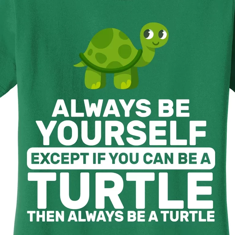 Always Be A Turtle Women's T-Shirt