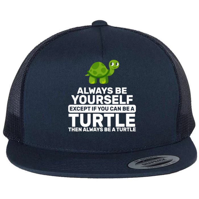 Always Be A Turtle Flat Bill Trucker Hat