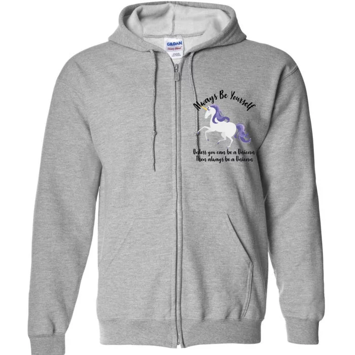 Always Be A Unicorn Full Zip Hoodie