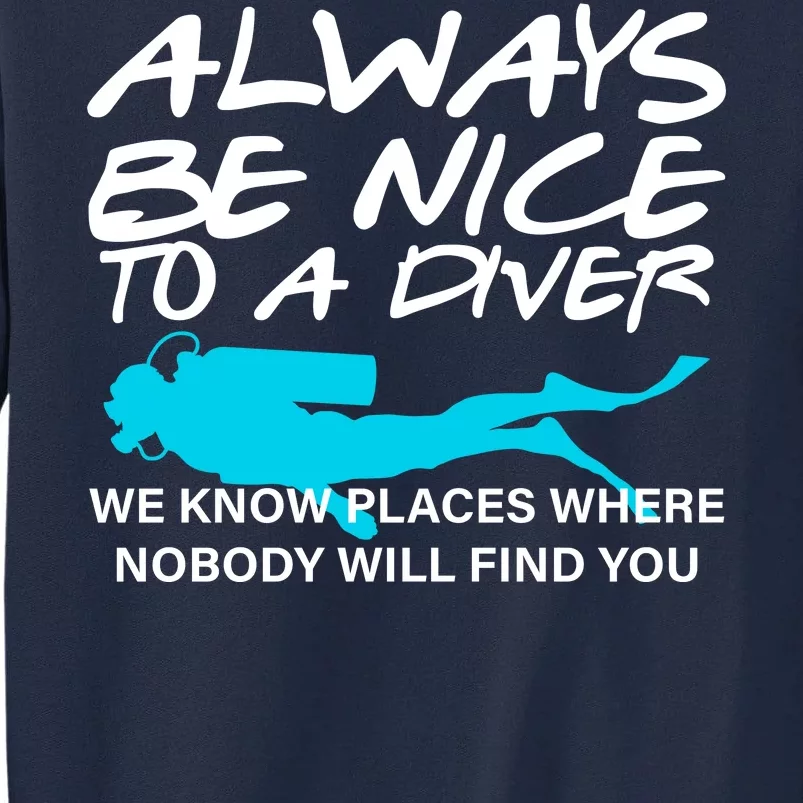 Always Be Nice To A Diver Tall Sweatshirt