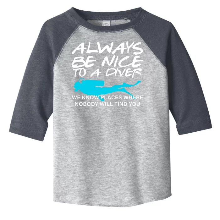 Always Be Nice To A Diver Toddler Fine Jersey T-Shirt