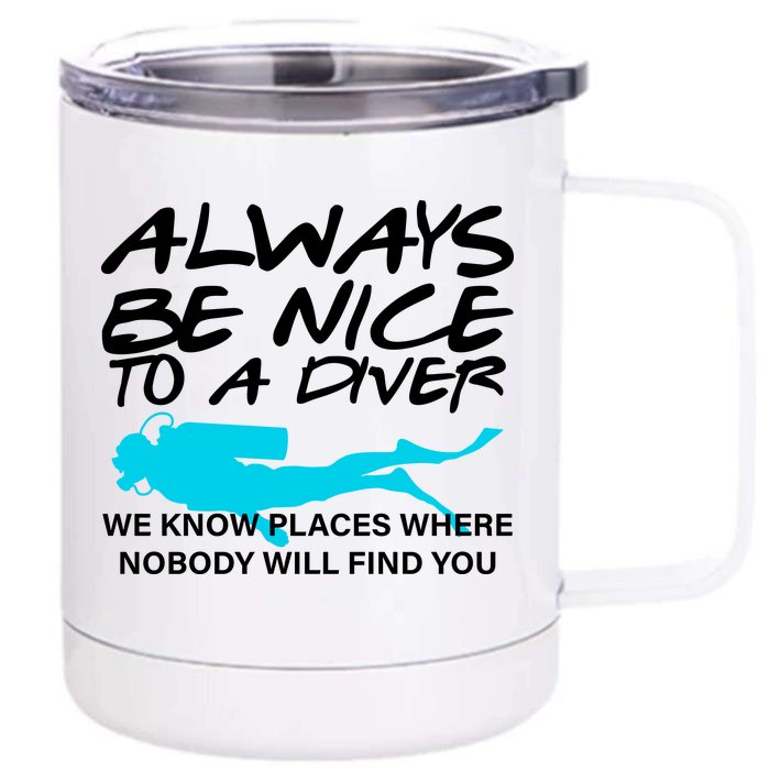 Always Be Nice To A Diver Front & Back 12oz Stainless Steel Tumbler Cup