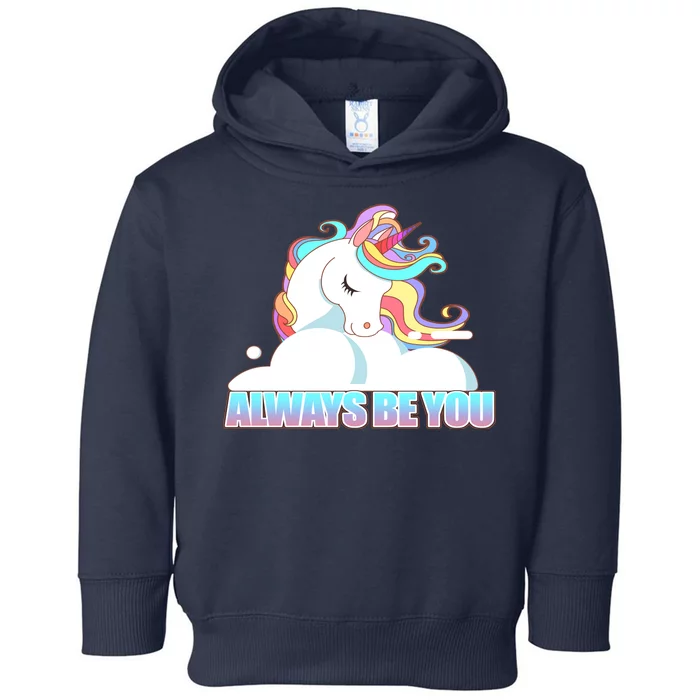 Always Be You Unicorn Toddler Hoodie