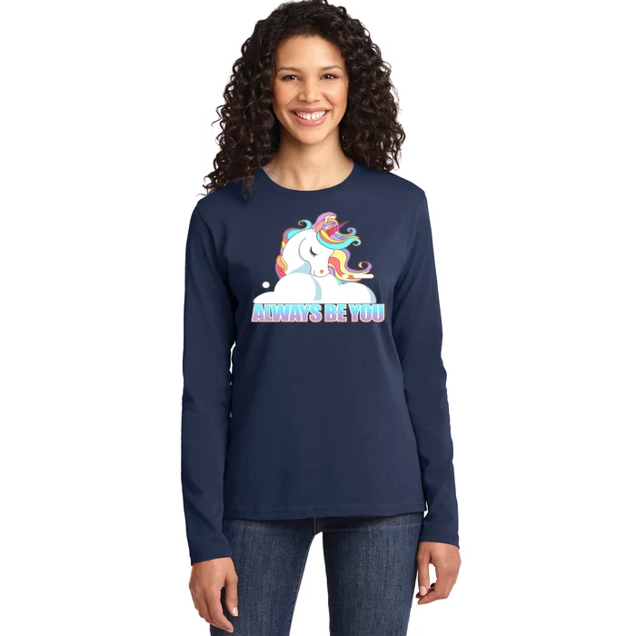 Always Be You Unicorn Ladies Long Sleeve Shirt