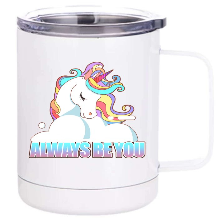 Always Be You Unicorn Front & Back 12oz Stainless Steel Tumbler Cup