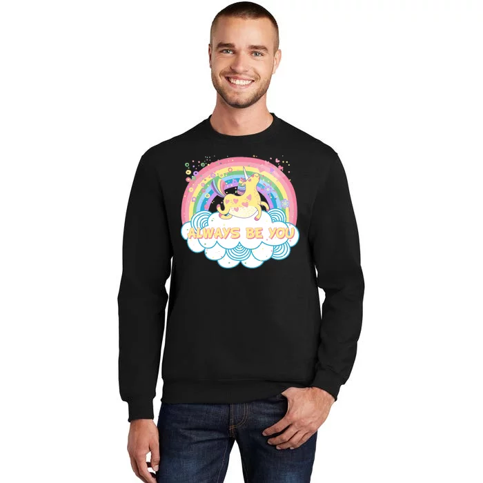 Always Be You Unicorn Rainbow Sweatshirt