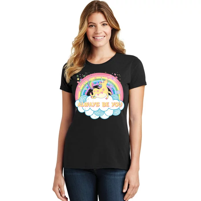 Always Be You Unicorn Rainbow Women's T-Shirt