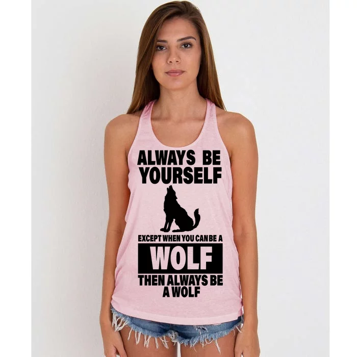 Always Be Yourself Excepts When You Can Be A Wolf Women's Knotted Racerback Tank