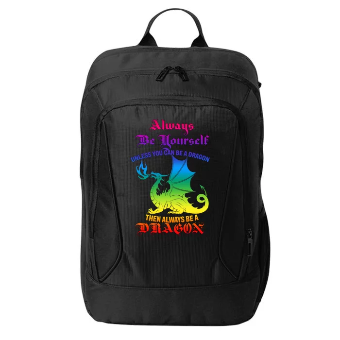 Always Be Yourself Unless You Can Be A Dragon City Backpack