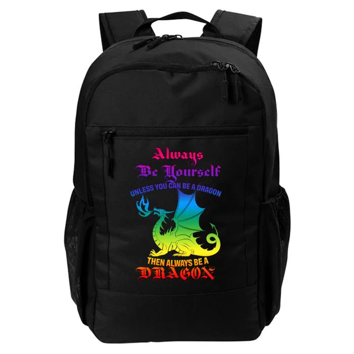 Always Be Yourself Unless You Can Be A Dragon Daily Commute Backpack