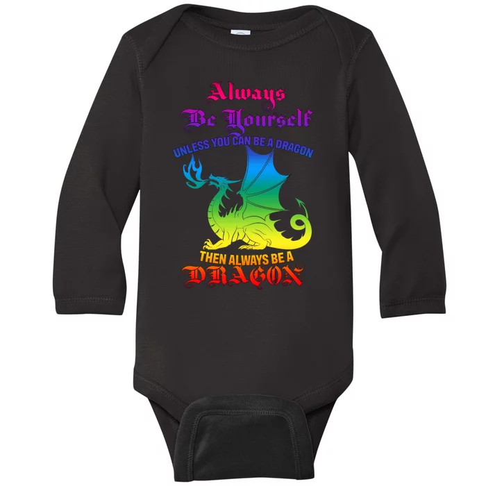 Always Be Yourself Unless You Can Be A Dragon Baby Long Sleeve Bodysuit