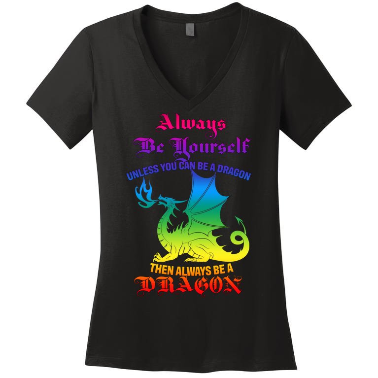 Always Be Yourself Unless You Can Be A Dragon Women's V-Neck T-Shirt