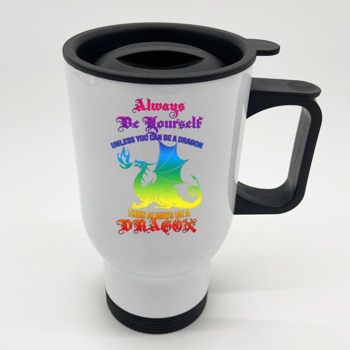 Always Be Yourself Unless You Can Be A Dragon Front & Back Stainless Steel Travel Mug