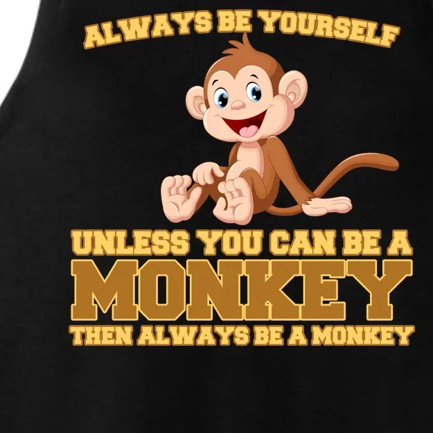 Always Be Yourself Unless You Can Be A Monkey Ladies Tri-Blend Wicking Tank