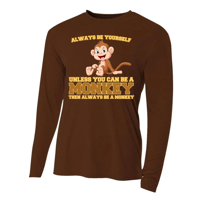 Always Be Yourself Unless You Can Be A Monkey Cooling Performance Long Sleeve Crew