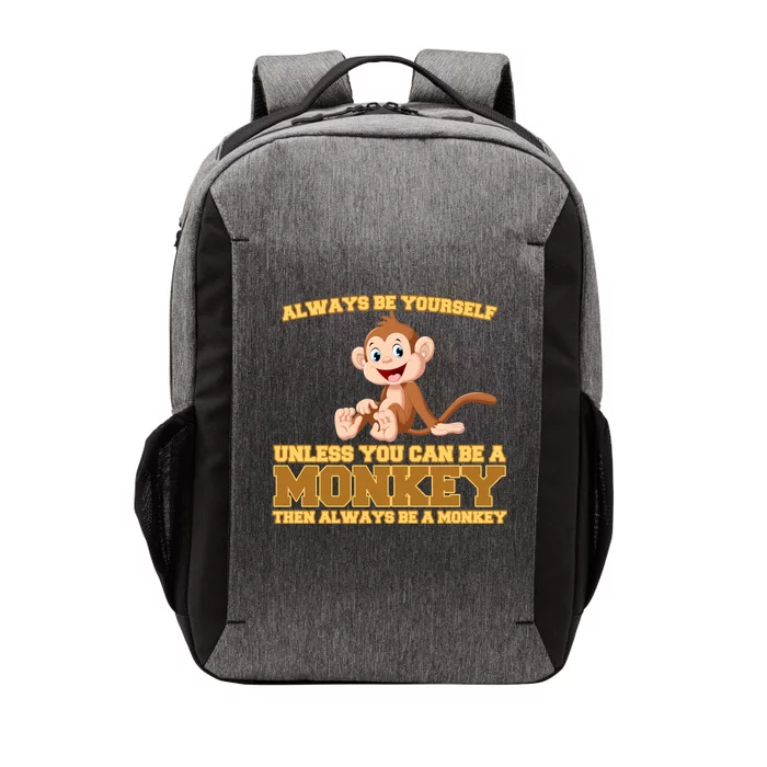 Always Be Yourself Unless You Can Be A Monkey Vector Backpack