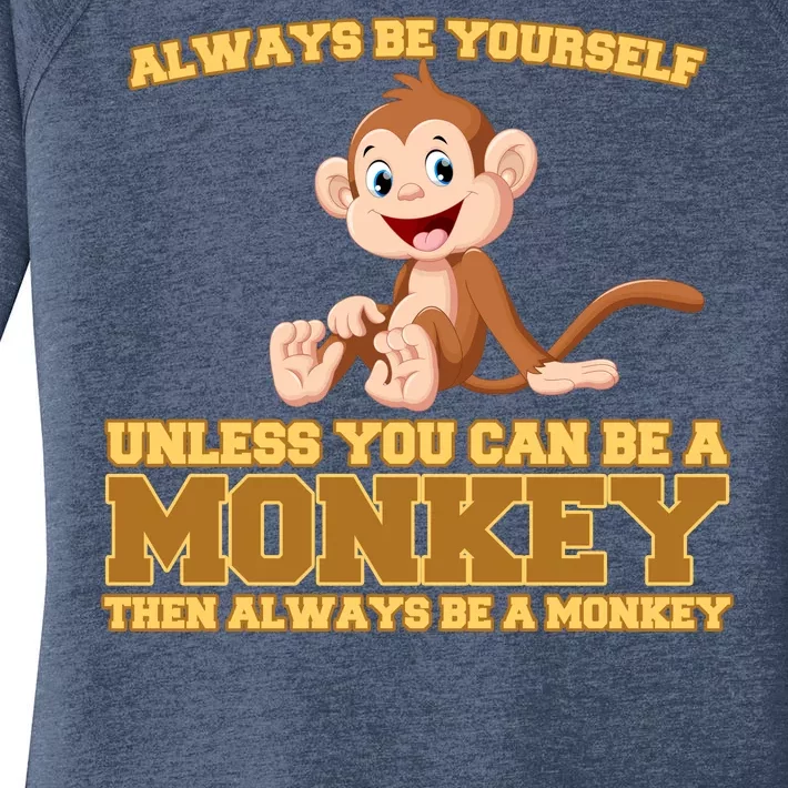 Always Be Yourself Unless You Can Be A Monkey Women's Perfect Tri Tunic Long Sleeve Shirt